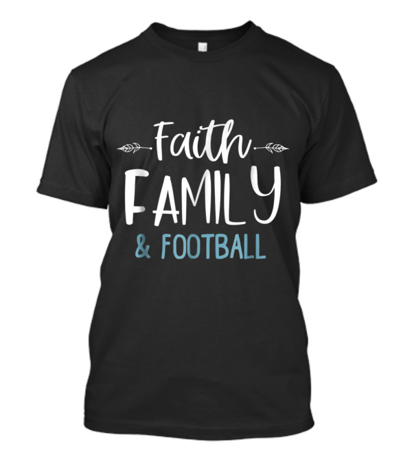 Faith Family And Football Arrows T-Shirt