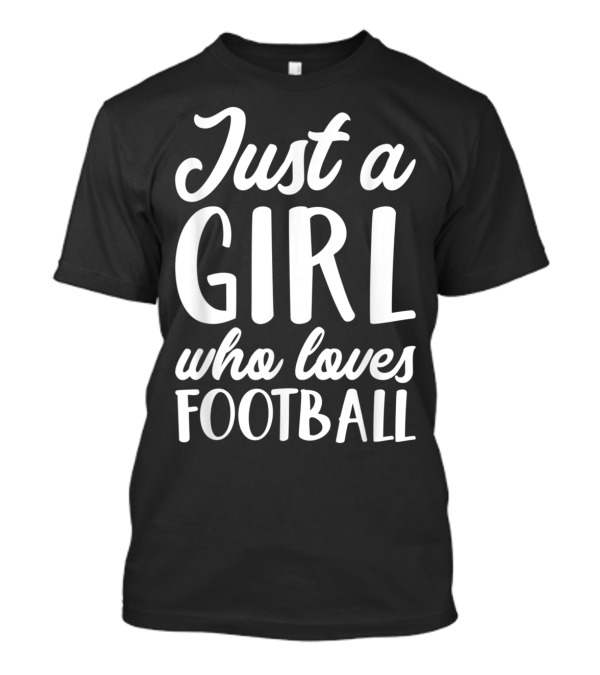 Just A Girl Who Loves Football Women T-Shirt