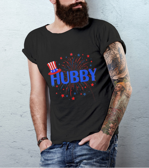 Hubby 4th July Patriotic Fireworks And Stars Design With Uncle Sam Hat T-Shirt