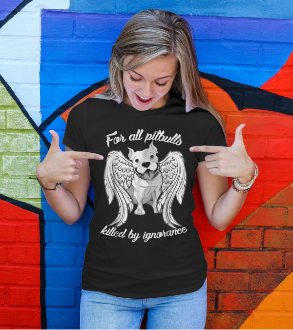 For All Pitbulls Killed By Ignorance Angel Wings T-Shirt