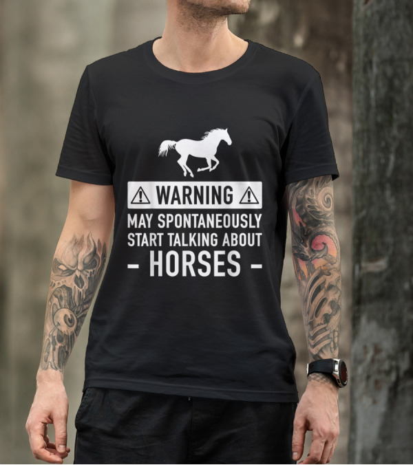 Warning May Spontaneously Start Talking About Horses Horse Lover T-Shirt