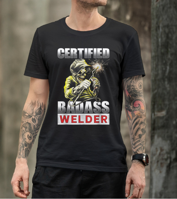 Certified Badass Welder Skeleton Welding Torch T-Shirt