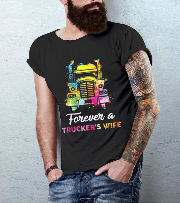 Vibrant Splash Art Semi Truck 'Forever A Trucker's Wife' T-Shirt