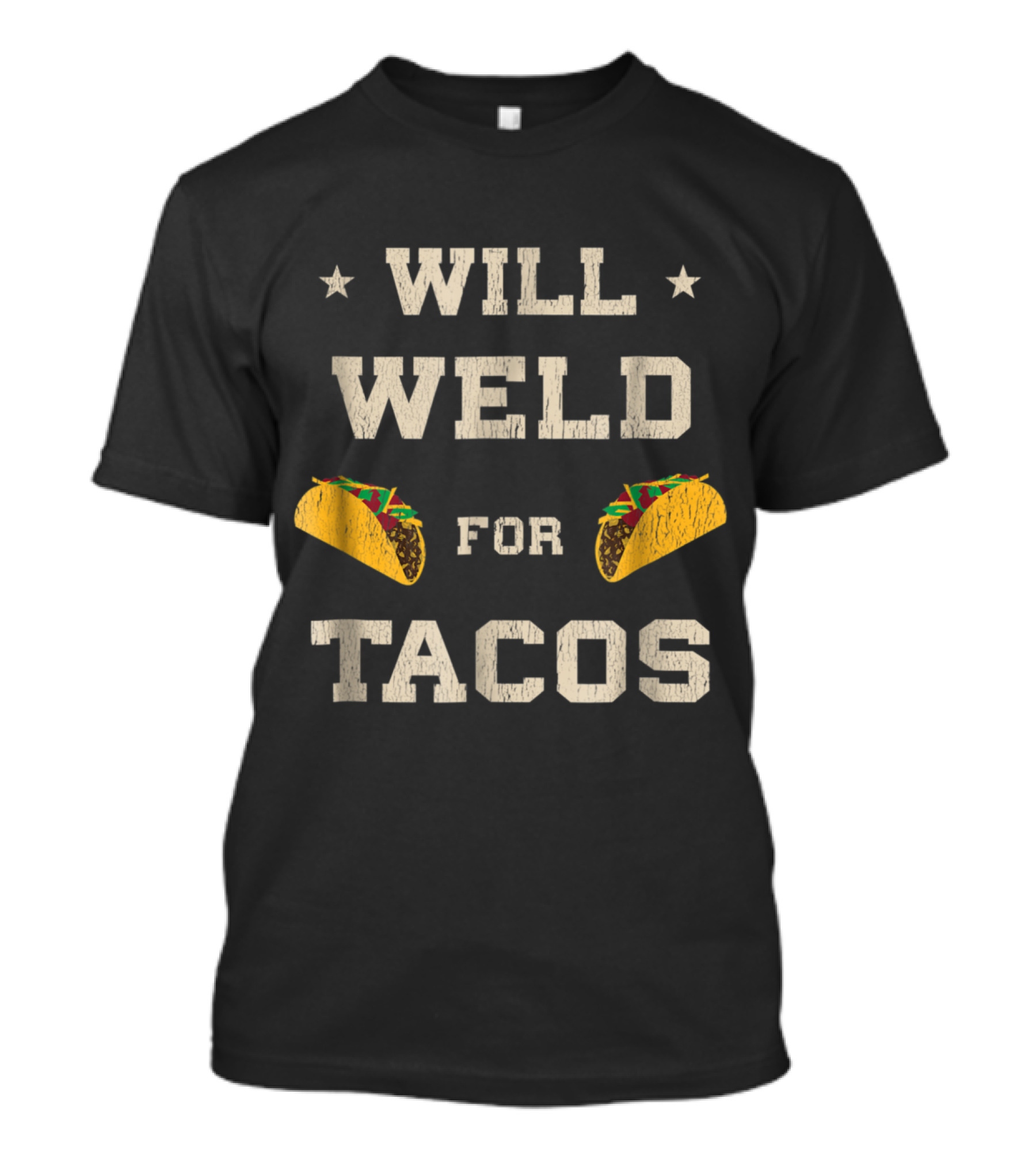 Will Weld For Tacos Funny Welder T-Shirt