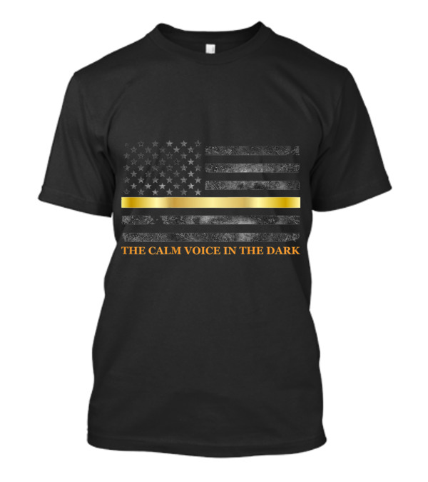 The Calm Voice In The Dark Dispatcher 911 Thin Gold Line Flag T-Shirt