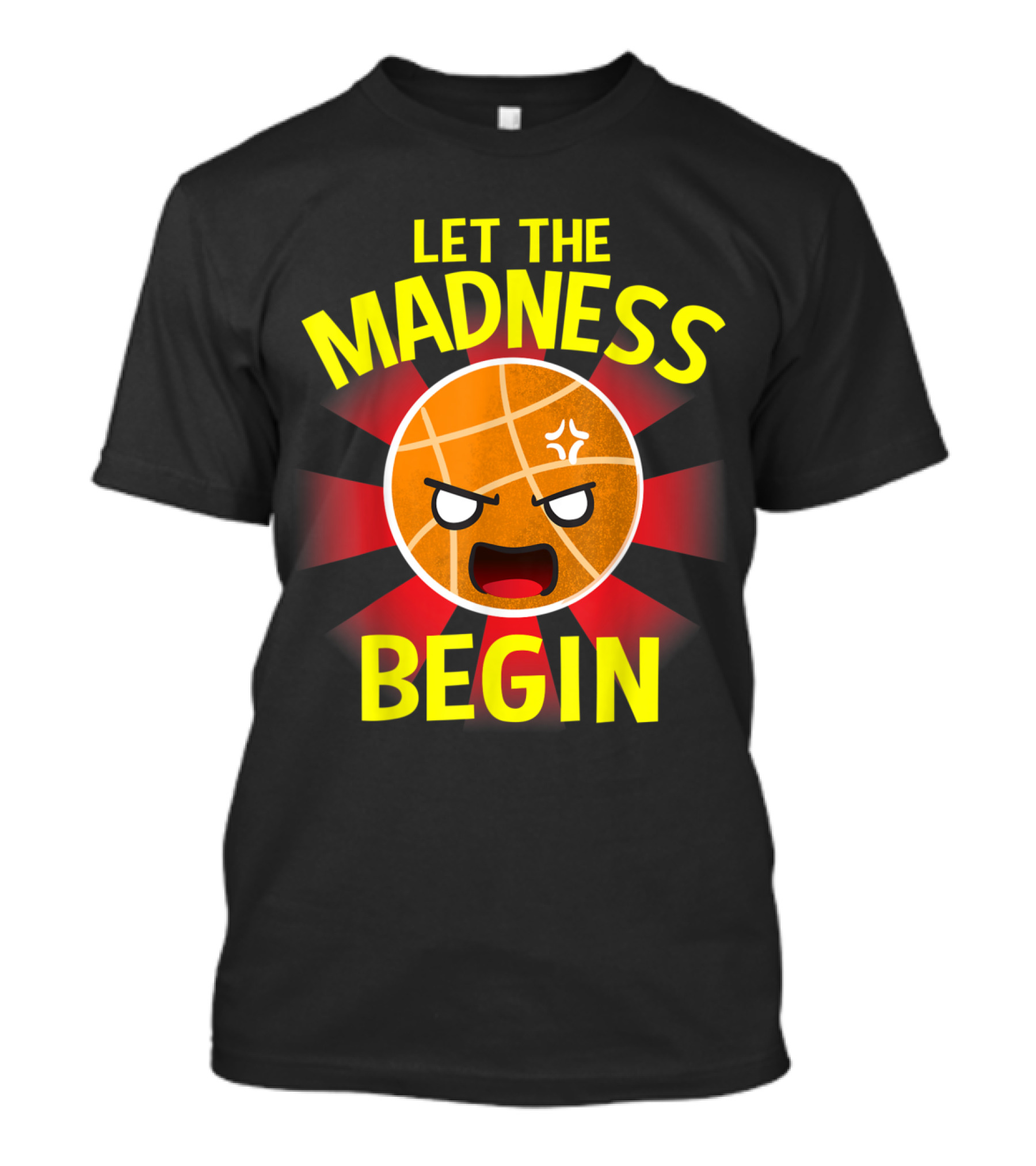 Let The Madness Begin Angry Basketball Face Energetic T-Shirt