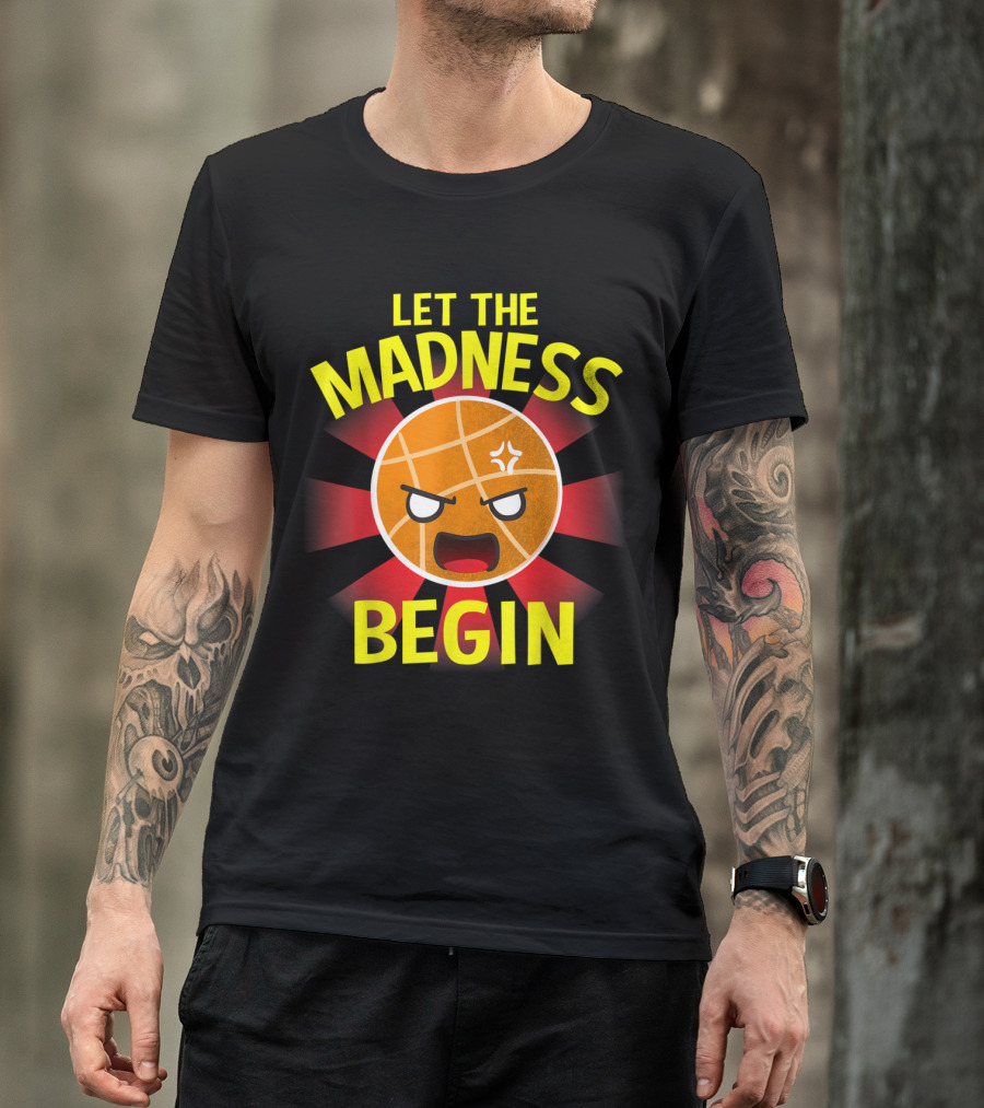 Let The Madness Begin Angry Basketball Face Energetic T-Shirt