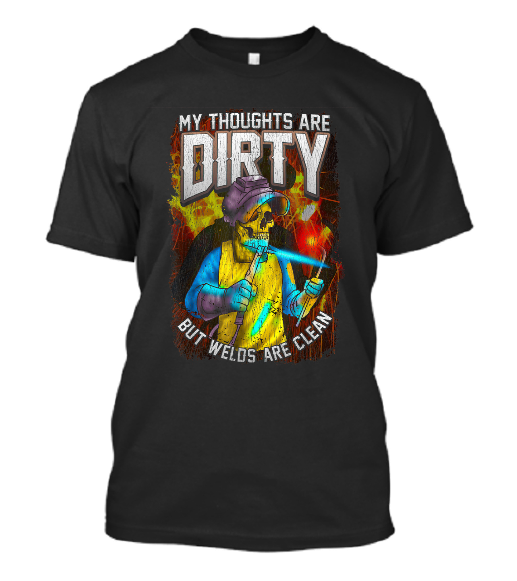 My Thoughts Are Dirty But Welds Are Clean Welding Humor T-Shirt