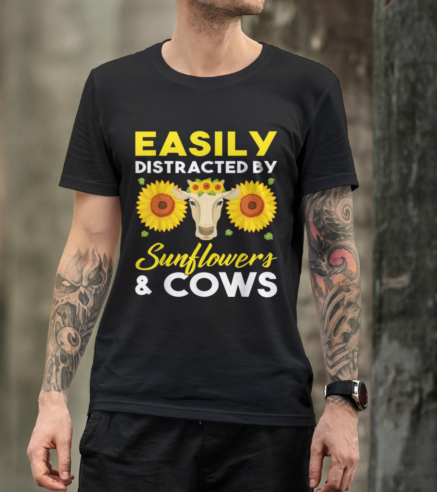 Easily Distracted By Sunflowers And Cows T-Shirt