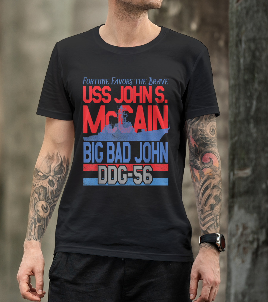 Fortune Favors The Brave USS John S. McCain Big Bad John DDG-56 T-Shirt