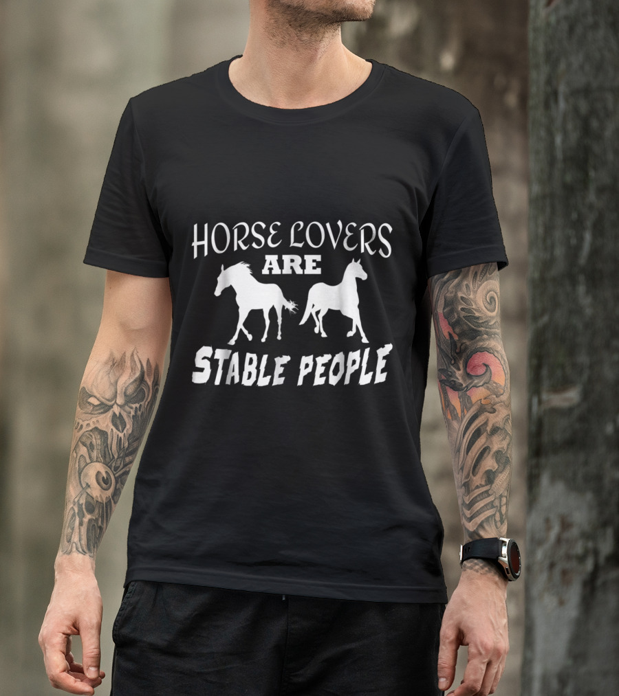 Horse Lovers Are Stable People Funny Horse Joke T-Shirt