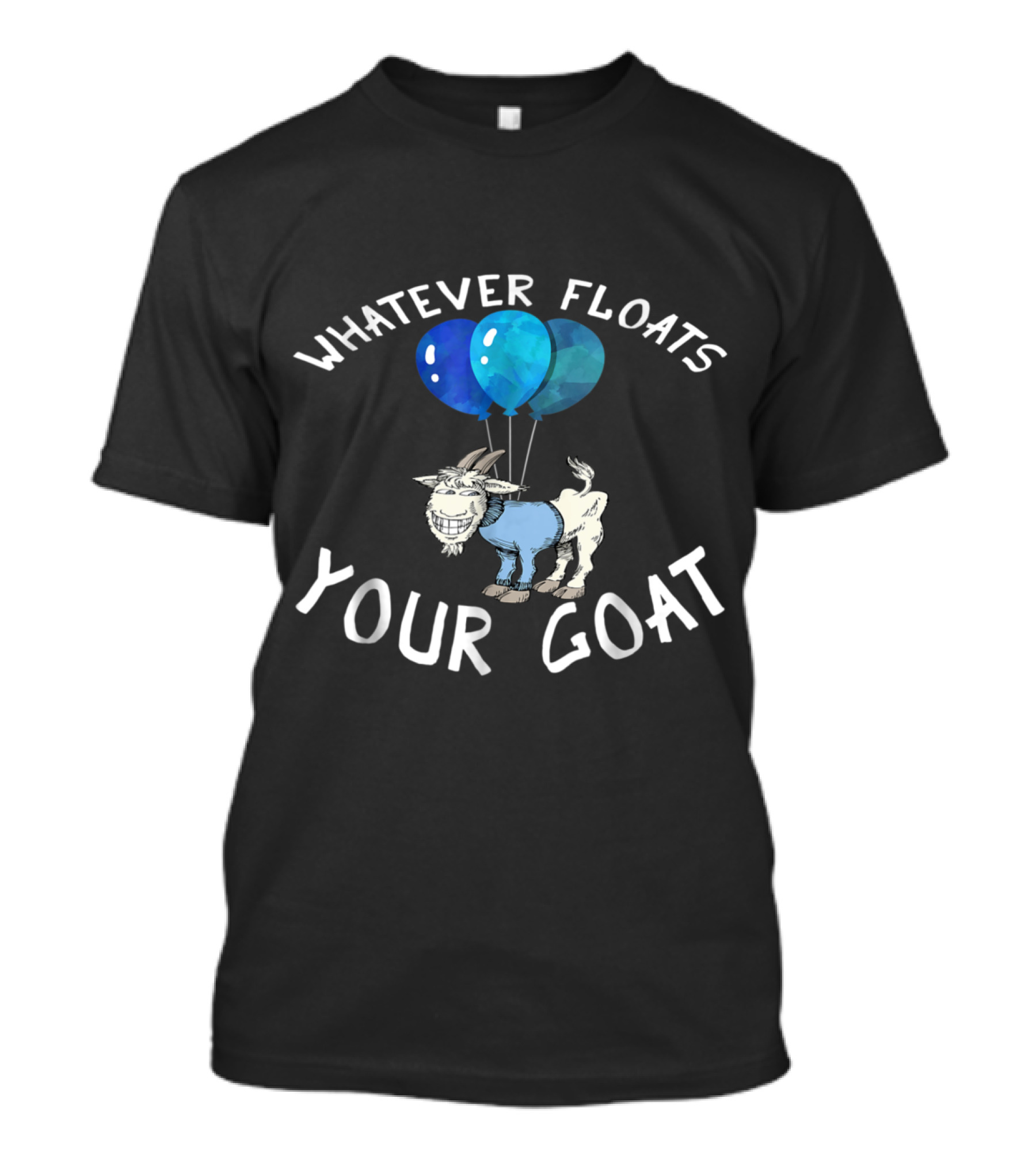 Whatever Floats Your Goat Funny Cartoon With Blue Balloons T-Shirt