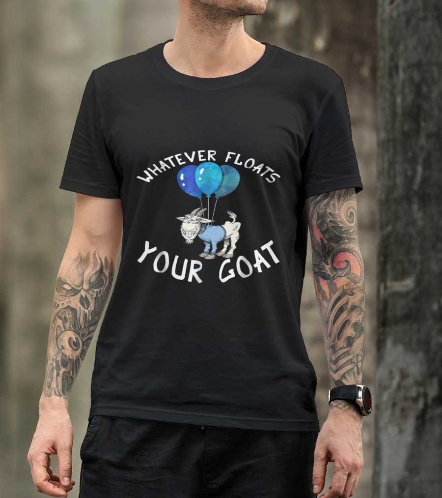 Whatever Floats Your Goat Funny Cartoon With Blue Balloons T-Shirt