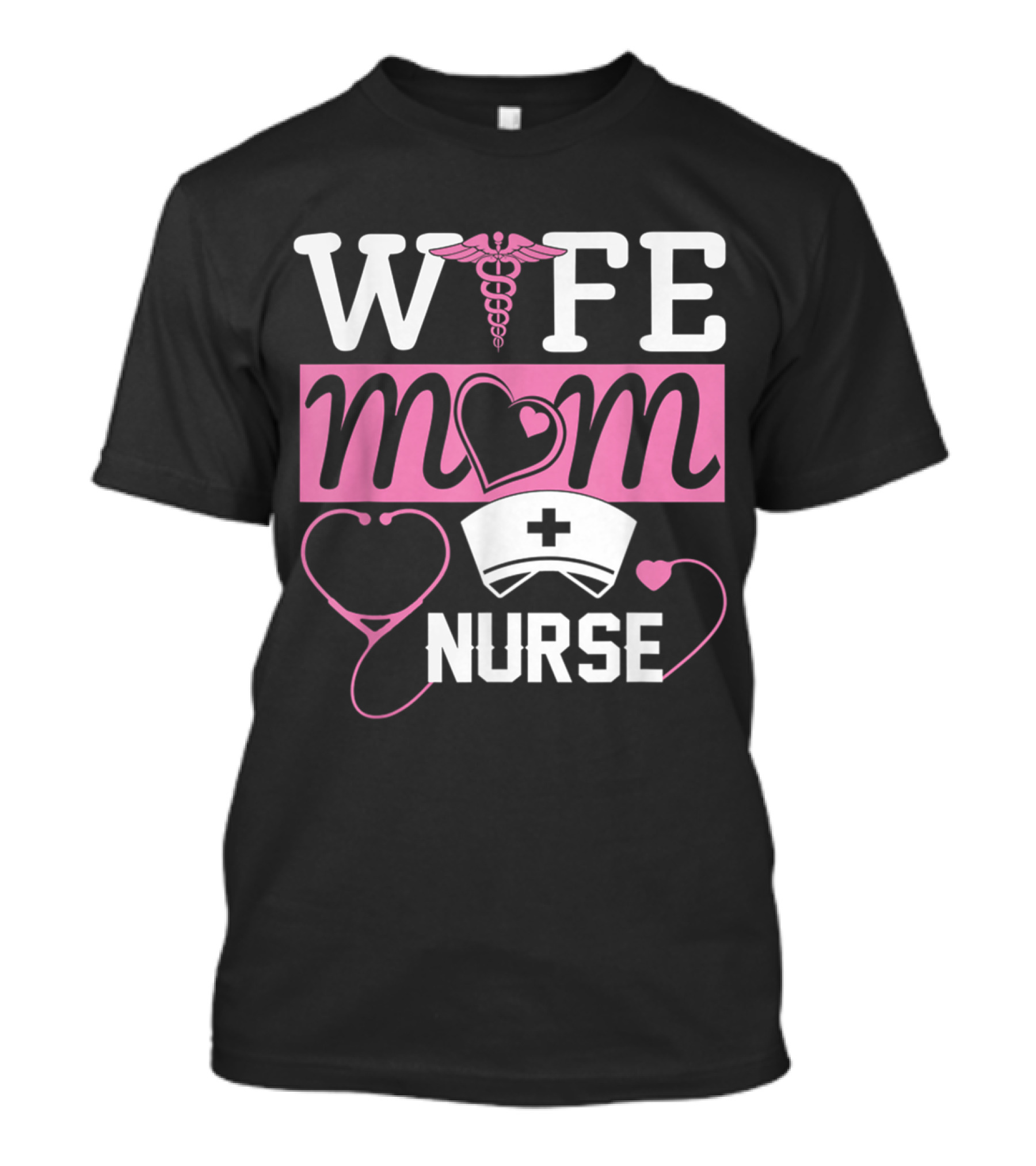Wife Mom Nurse Heart Graphics With Nurse Hat And Caduceus T-Shirt