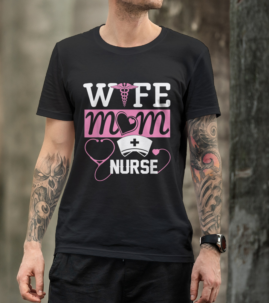 Wife Mom Nurse Heart Graphics With Nurse Hat And Caduceus T-Shirt