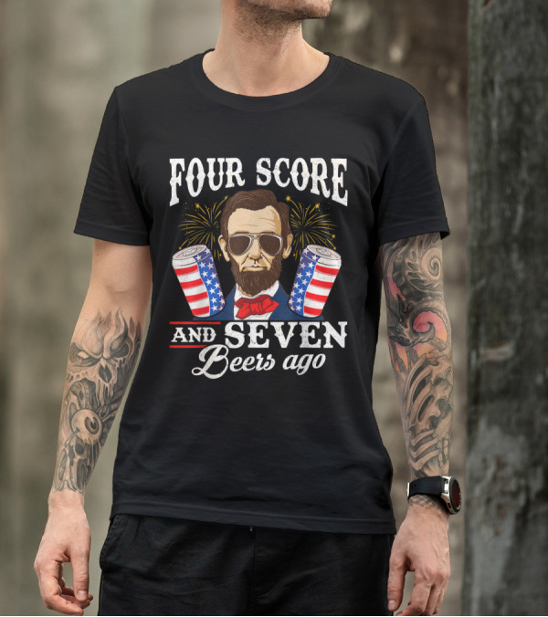 Four Score And Seven Beers Ago Funny 4th Of July Patriotic Lincoln With American Flag Cans T-Shirt