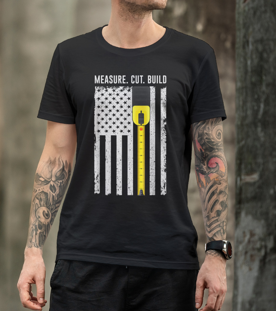 Measure Cut Build Fourth Of July Carpenter Patriot American Flag Tape Measure T-Shirt