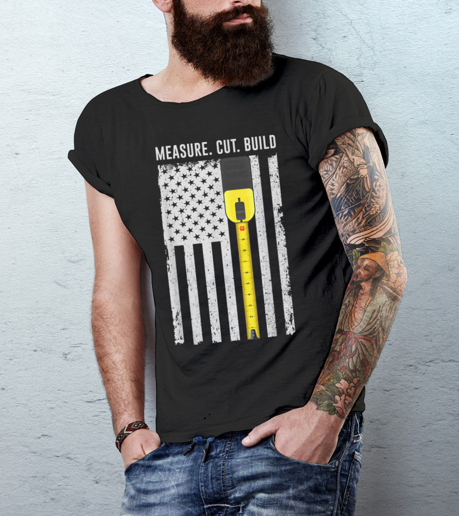 Measure Cut Build Fourth Of July Carpenter Patriot American Flag Tape Measure T-Shirt