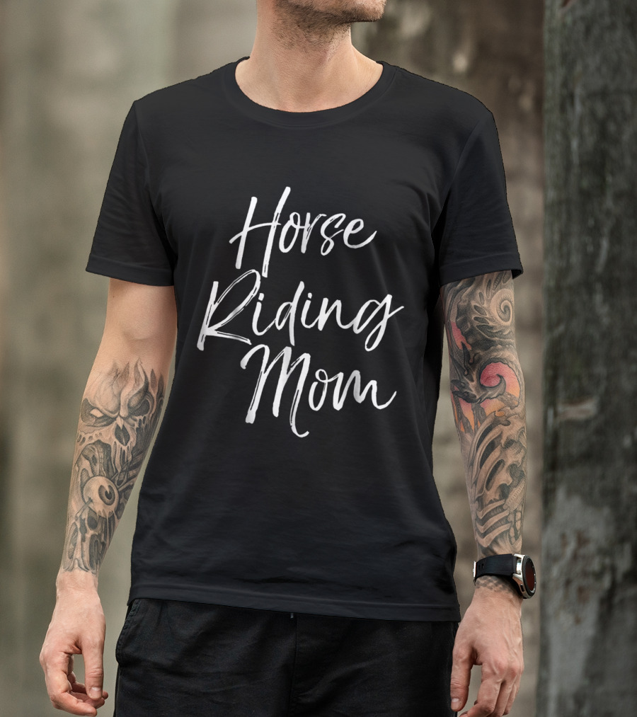Horse Riding Mom Fun Cute Equestrian Enthusiast Rider T-Shirt