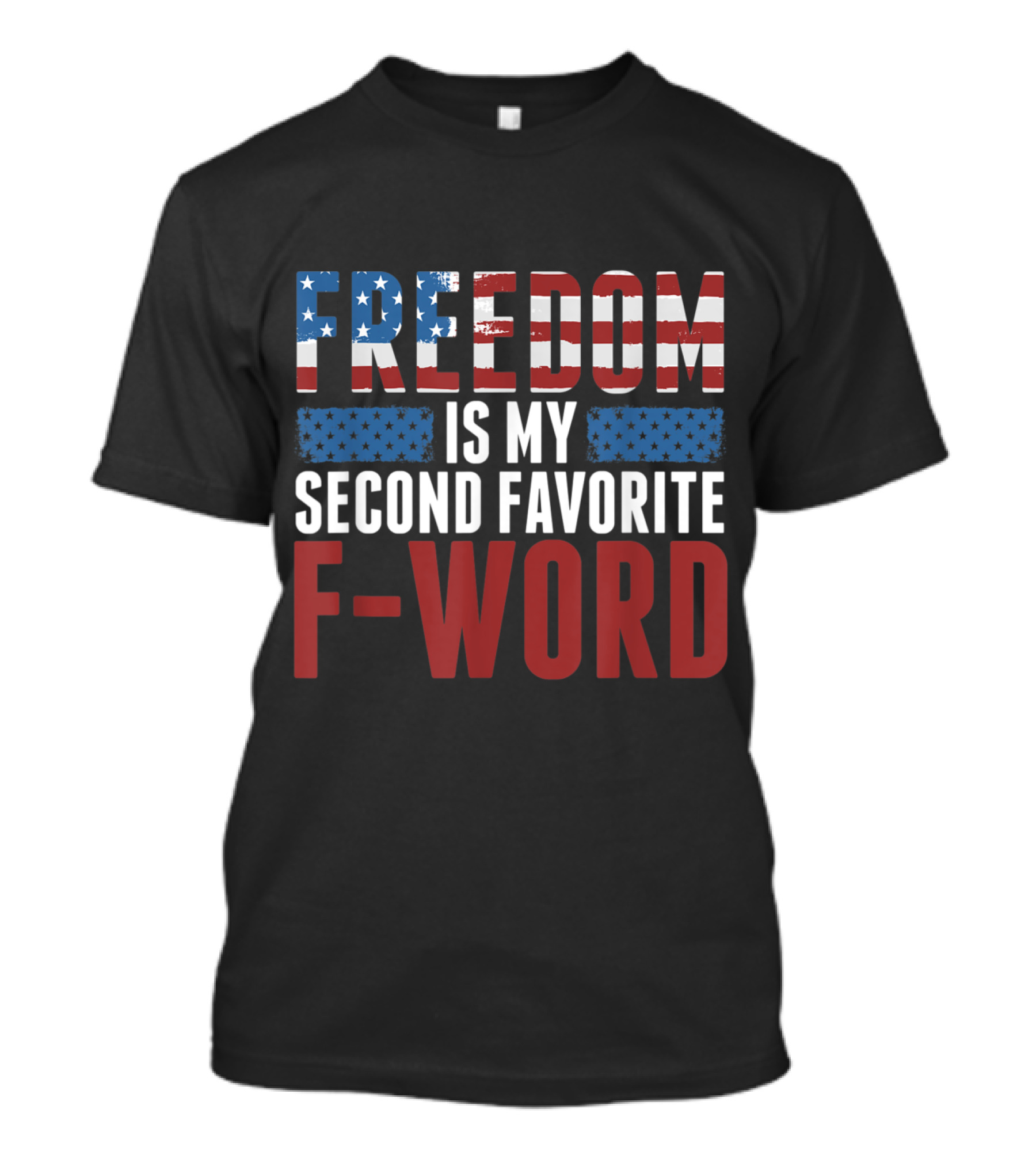 Patriotic Freedom Is My Second Favorite F-Word T-Shirt