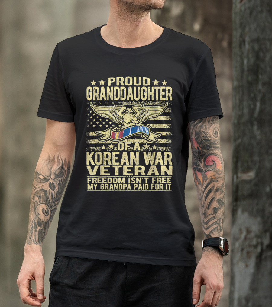 Proud Granddaughter Of A Korean War Veteran Freedom Isn't Free My Grandpa Paid For It T-Shirt