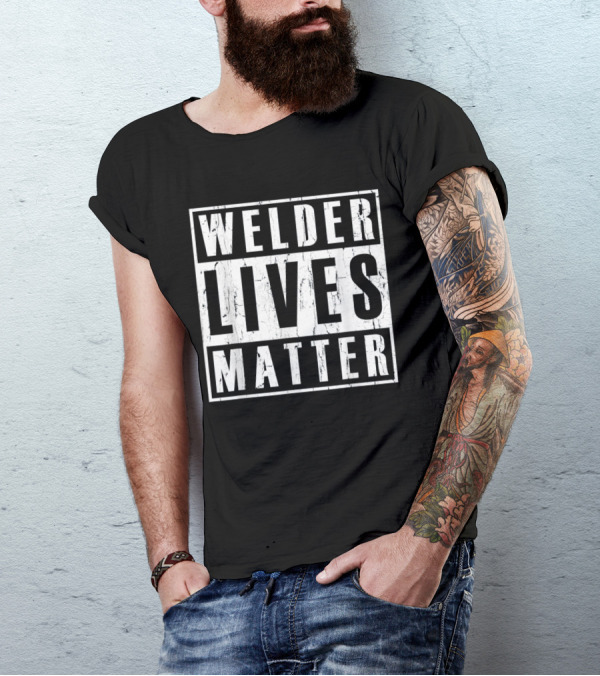 Welder Lives Matter Distressed Fun T-Shirt