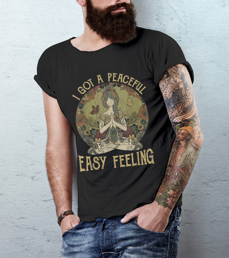 I Got A Peaceful Easy Feeling Hippie Yoga Meditation With Floral And Butterfly Elements T-Shirt