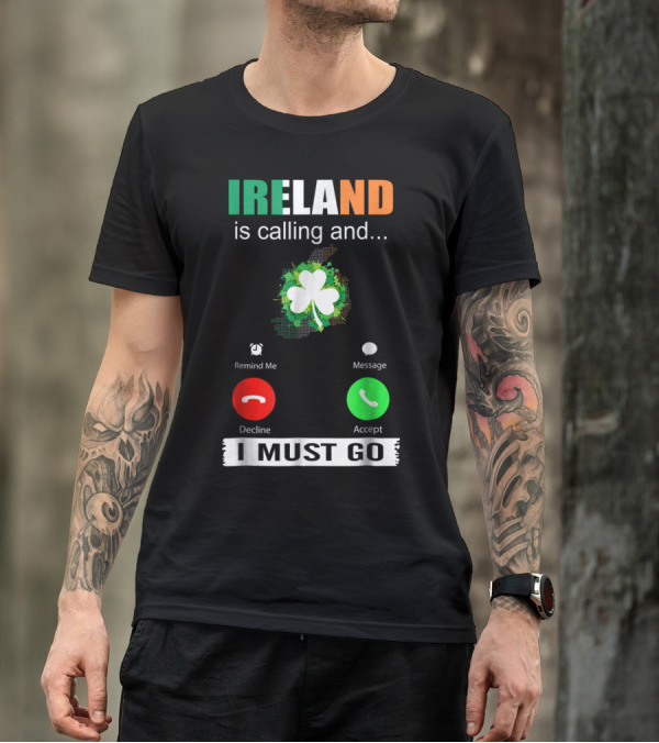 Ireland Is Calling And I Must Go Shamrock Accept Decline Message T-Shirt