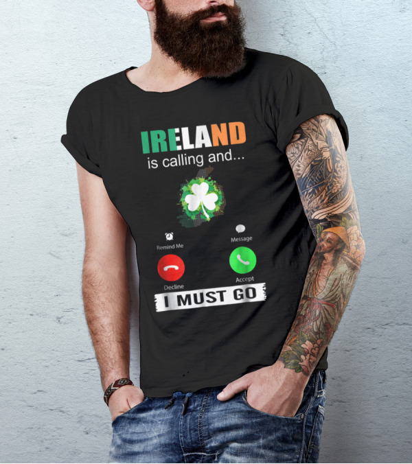 Ireland Is Calling And I Must Go Shamrock Accept Decline Message T-Shirt