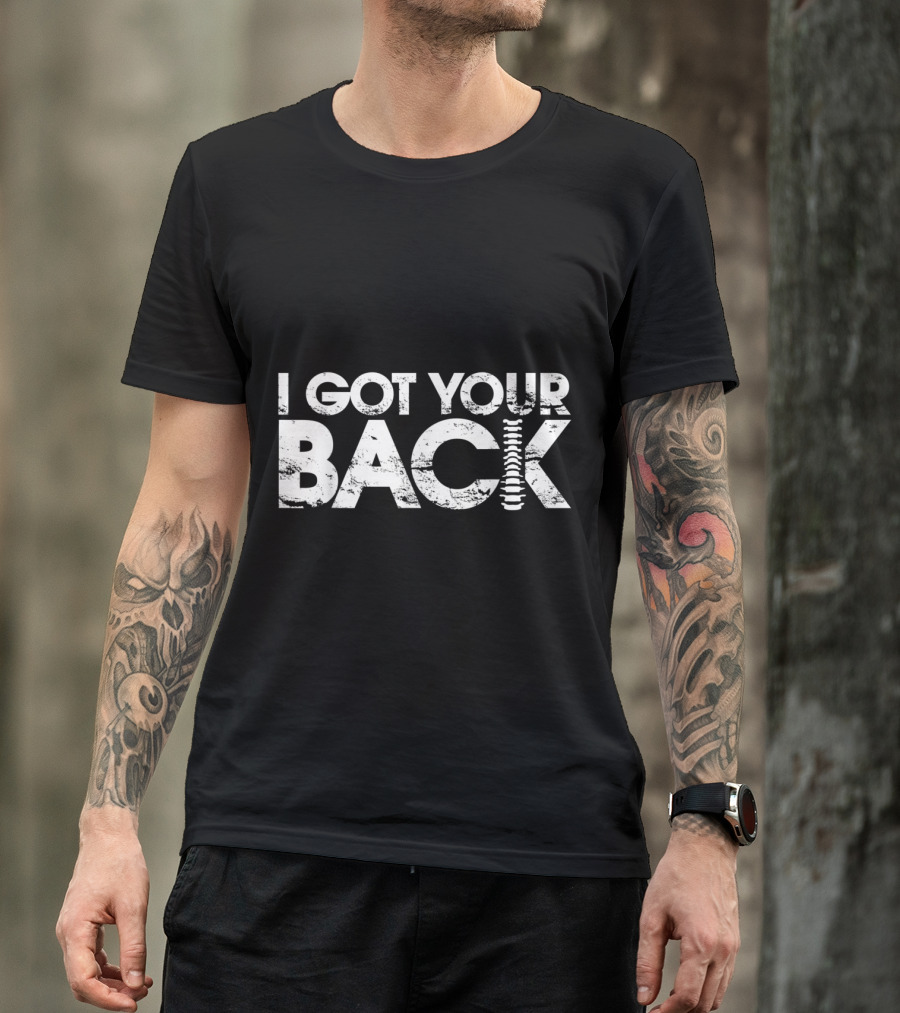 I Got Your Back Spine Parody For Chiropractors Massage T-Shirt