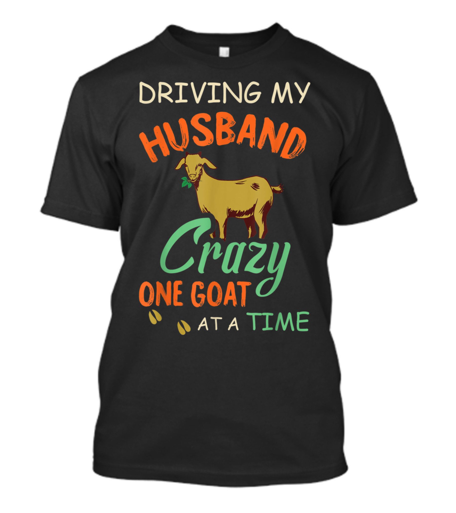 Driving My Husband Crazy One Goat At A Time T-Shirt