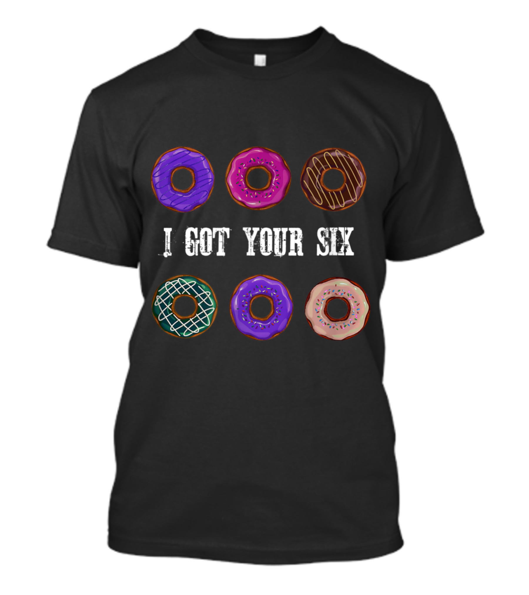 Six Assorted Donuts I Got Your Six Funny Text T-Shirt