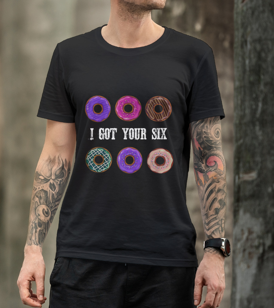 Six Assorted Donuts I Got Your Six Funny Text T-Shirt