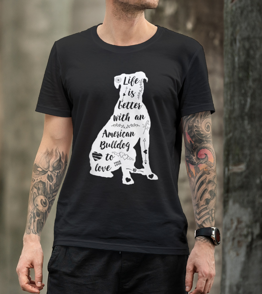 Life Is Better With An American Bulldog To Love True Love Arrows Hearts T-Shirt