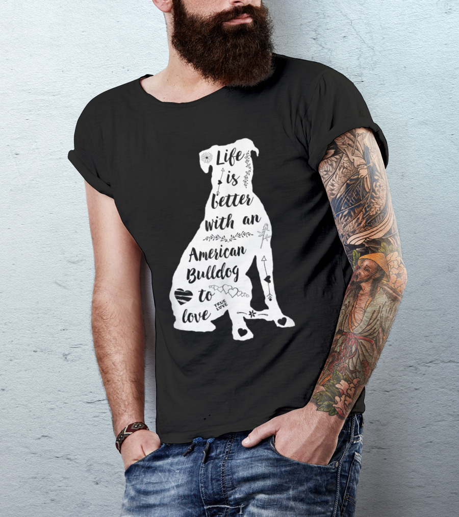 Life Is Better With An American Bulldog To Love True Love Arrows Hearts T-Shirt