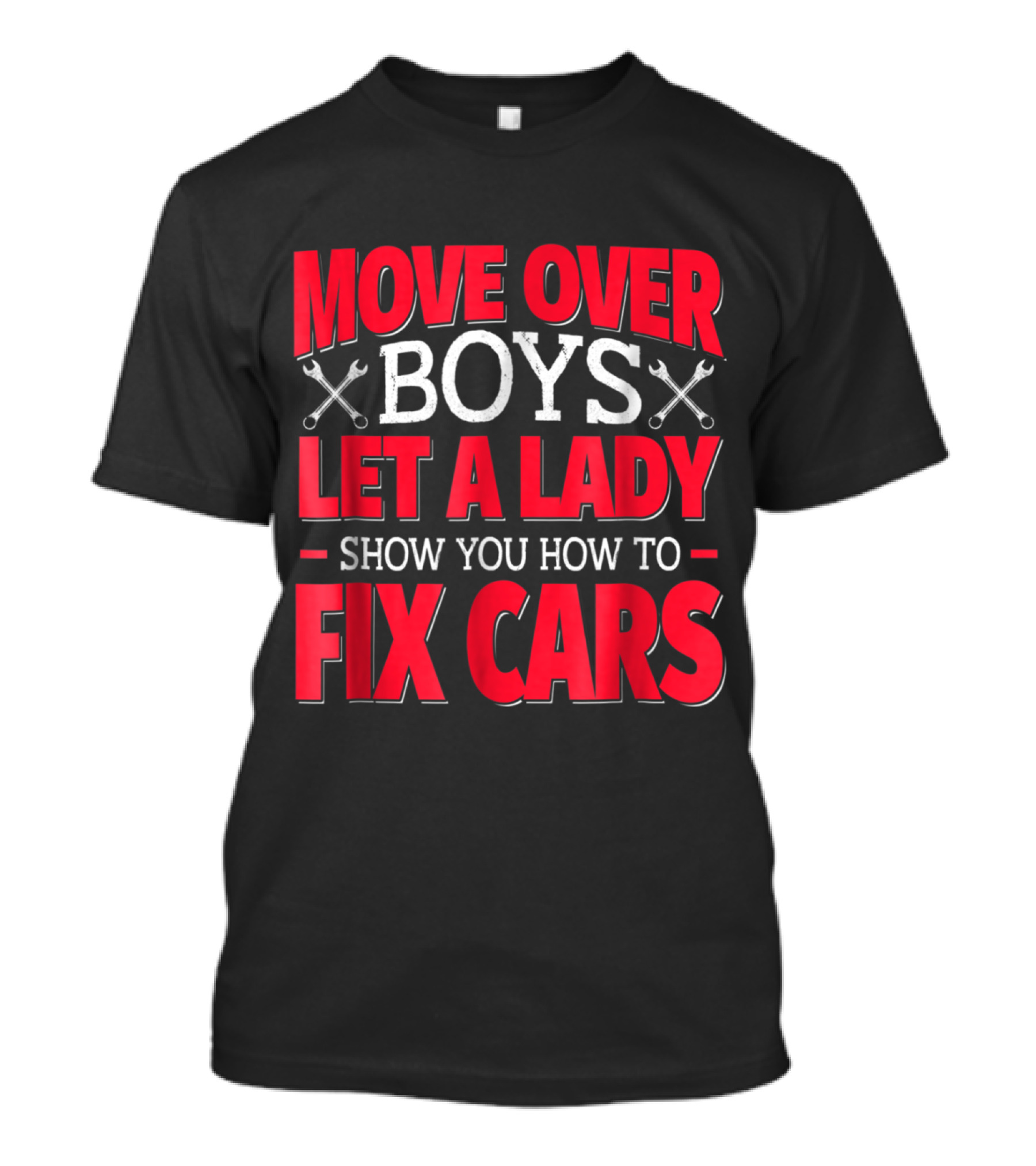 Move Over Boys Let A Lady Show You How To Fix Cars T-Shirt