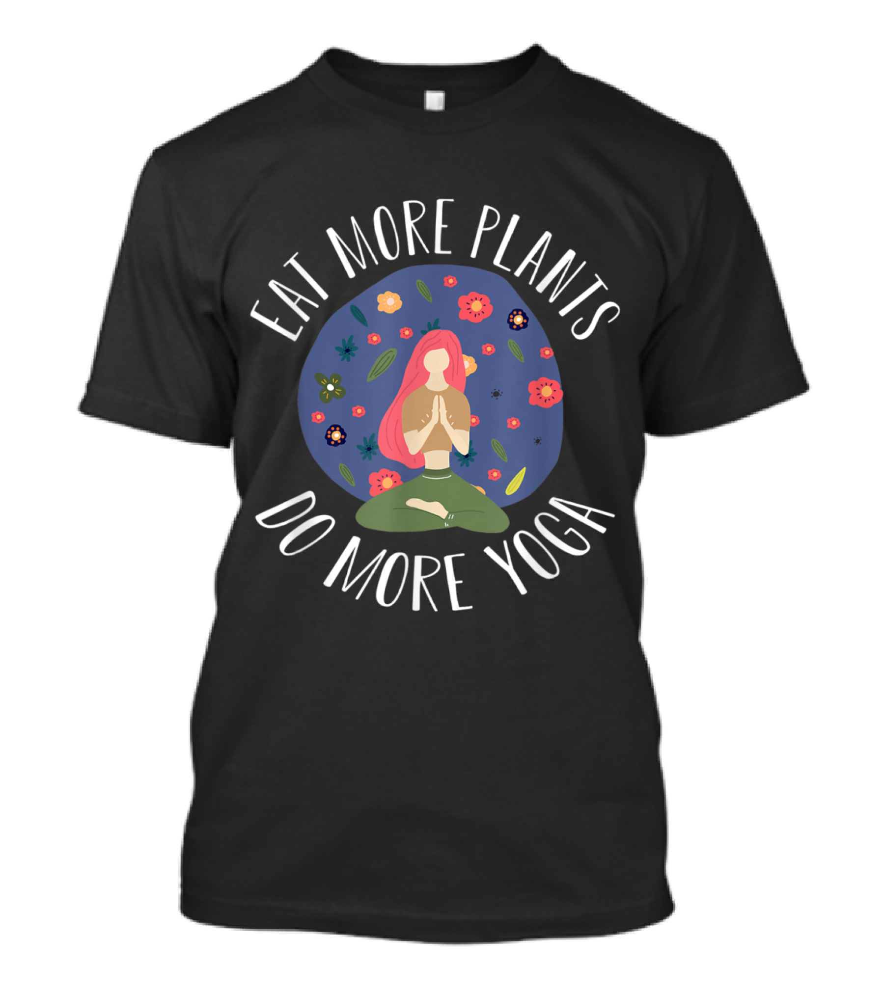 Eat More Plants Do More Yoga Meditation With Floral Meditation Motif T-Shirt