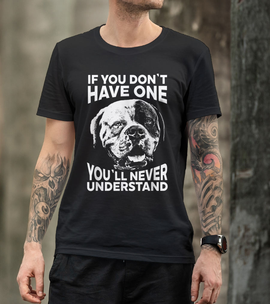 If You Don't Have One You'll Never Understand American Bulldog T-Shirt