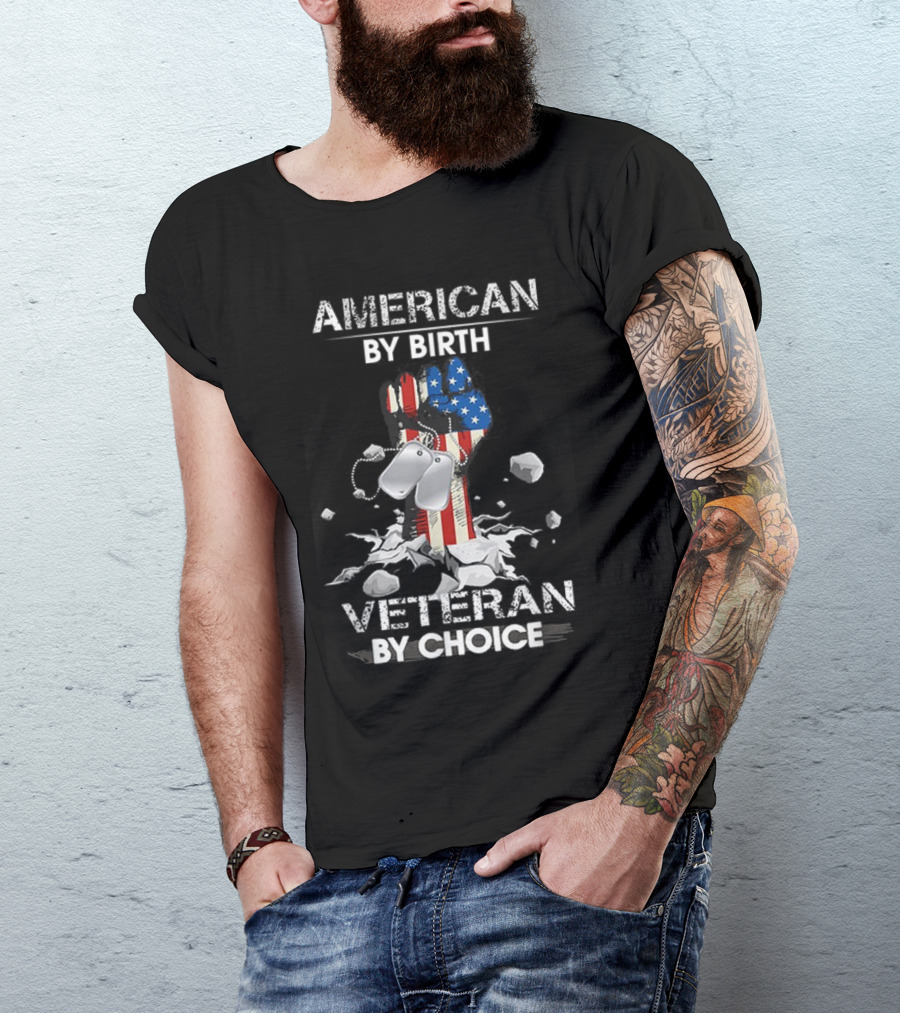 American By Birth Veteran By Choice Patriotic Fist With Dog Tags And Flag T-Shirt