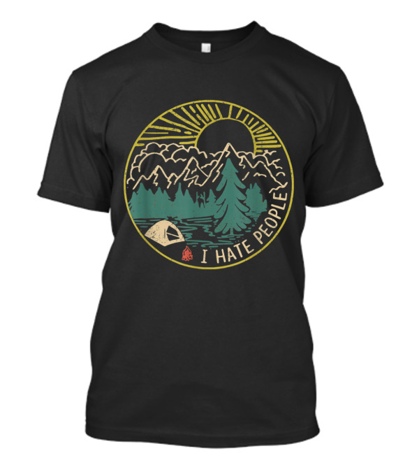 Camping Solitude With Mountain And Tent Scene Featuring 'I Hate People' T-Shirt