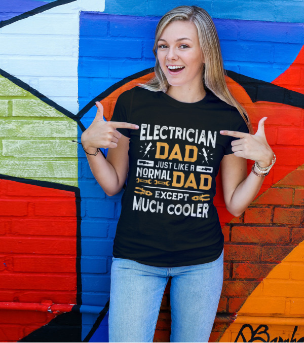 Electrician Dad Just Like A Normal Dad Except Much Cooler With Lightning And Tools T-Shirt