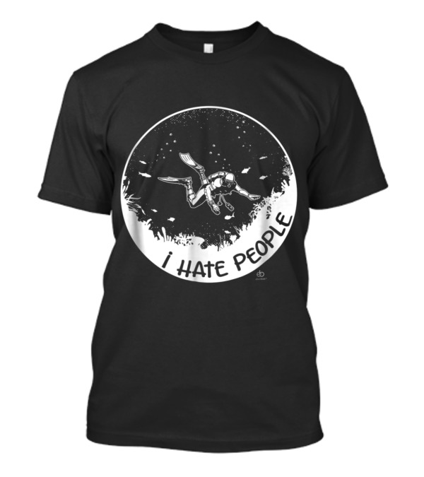 I Hate People Scuba Diving Lone Diver Exploration In Deep Sea T-Shirt