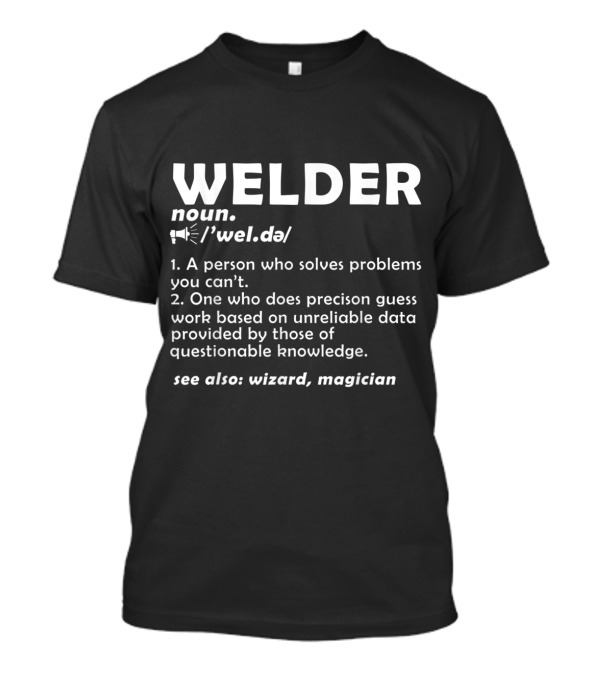 Welder Noun Definition Funny Wizard Magician Problem Solver T-Shirt
