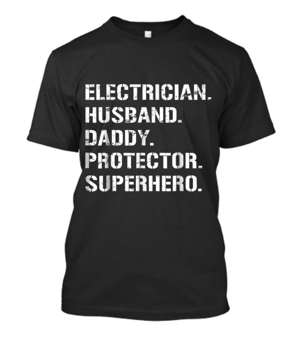 Electrician Husband Daddy Protector Superhero T-Shirt
