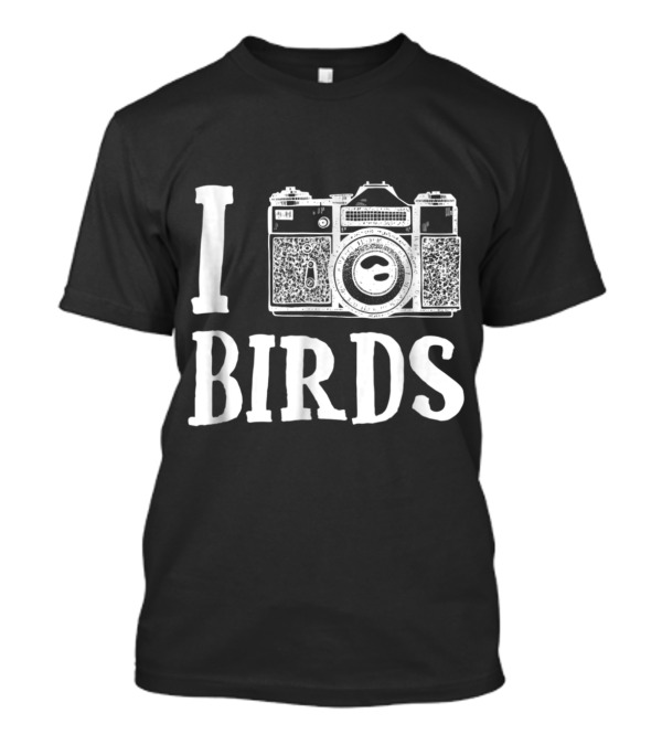 I Love Birds Camera Photography Enthusiast T-Shirt