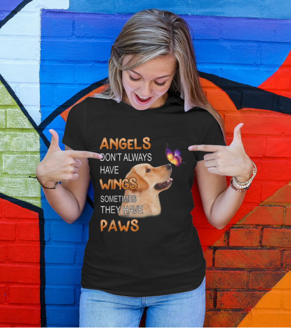 Golden Retriever Angels Don't Always Have Wings Sometimes They Have Paws T-Shirt
