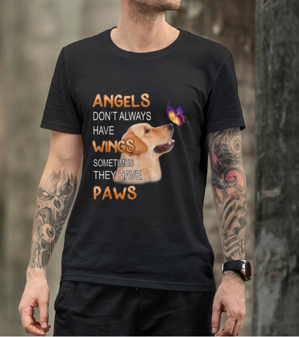 Golden Retriever Angels Don't Always Have Wings Sometimes They Have Paws T-Shirt