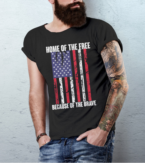 Home Of The Free Because Of The Brave American Flag 4th Of July Patriotic T-Shirt