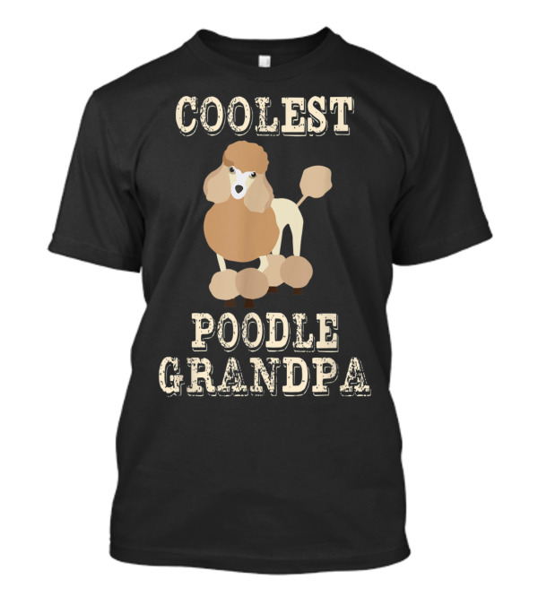 Coolest Poodle Grandpa Father's Day Gift T-Shirt