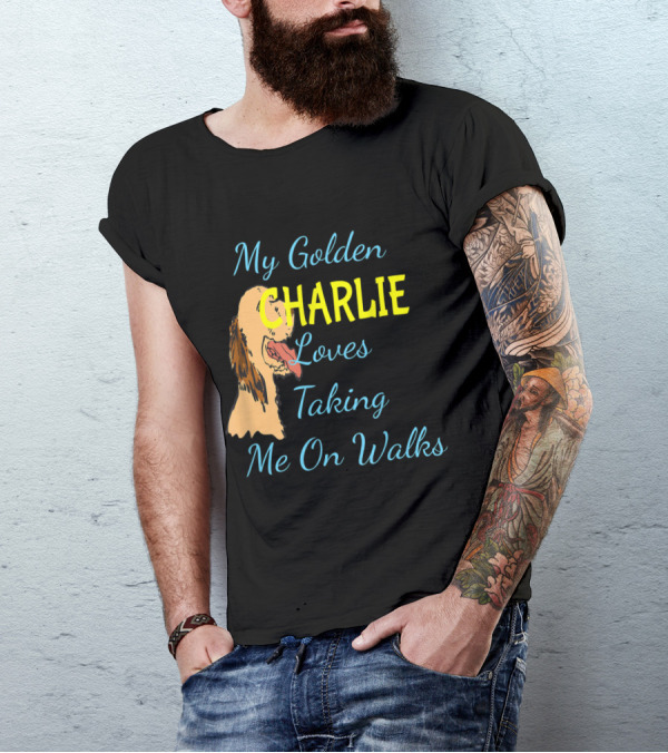 My Golden Charlie Loves Taking Me On Walks T-Shirt